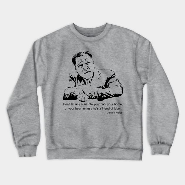Jimmy Hoffa Quote Crewneck Sweatshirt by Voices of Labor